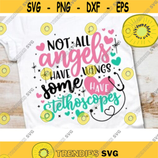 Not all Angels have Wings some have Stethoscopes Svg Nurse Svg Nurse Life Svg Nurse Shirt Svg Coffee Svg Design 77 .jpg