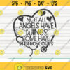 Not all angels have wings SVG Nurse life saying Cut File clipart printable vector commercial use instant download Design 125
