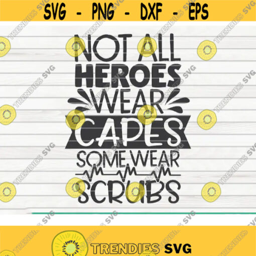 Not all heroes wear capes SVG Nurse life saying Cut File clipart printable vector commercial use instant download Design 58