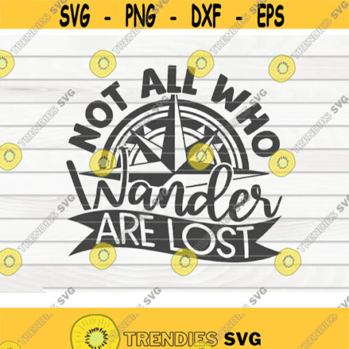 Not all who wander are lost SVG HikingTravel quote Cut File clipart printable vector commercial use instant download Design 94