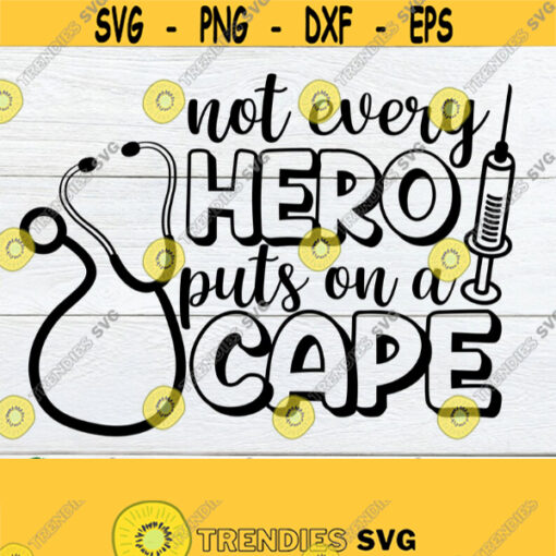 Not every heroe puts on a cape. Nurse svg. Healthcare svg. Stethoscope svg. Nurse shirt design. Cute nurse svg.Nurses are heroes.Hero nurse Design 835