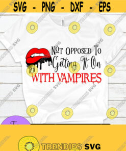 Not opposed to getting it on with vampires. Sexy halloween. Dripping lips. Sexy vampire. Sexy lips. Adult humor. Cut File SVG Design 1528