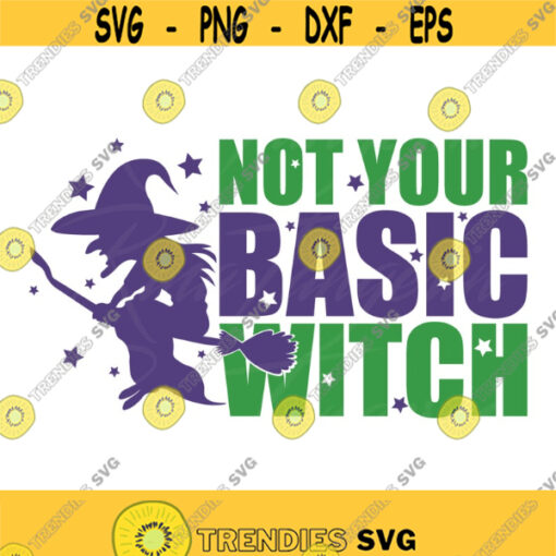 Not your basic witch svg halloween svg witch svg png dxf Cutting files Cricut Funny Cute svg designs print for t shirt quote svg Design 644