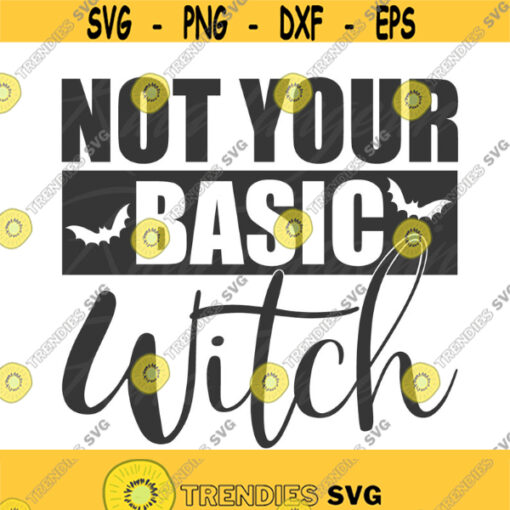 Not your basic witch svg witch svg witches svg halloween svg png dxf Cutting files Cricut Funny Cute svg designs print for t shirt quote svg Design 392