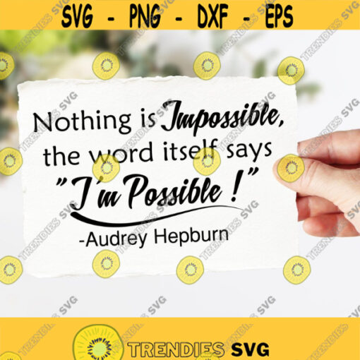 Nothing Is Impossible The Word Itself Says Im Possible SVG Vector Files for Cricut Silhouette Quotes and Sayings Svg Png Eps Dxf Files Design 253