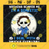 Nothing Scares Me Im A Diabetic I Deal With Pricks Everyday Svg Funny Diabetic Halloween Svg