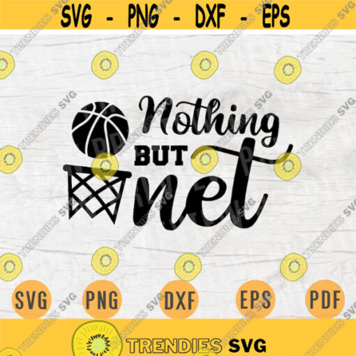 Nothing but net SVG Quote Cricut Cut Files INSTANT DOWNLOAD Basketball Gifts Cameo File Basketball Shirt Iron on Shirt n574 Design 536.jpg