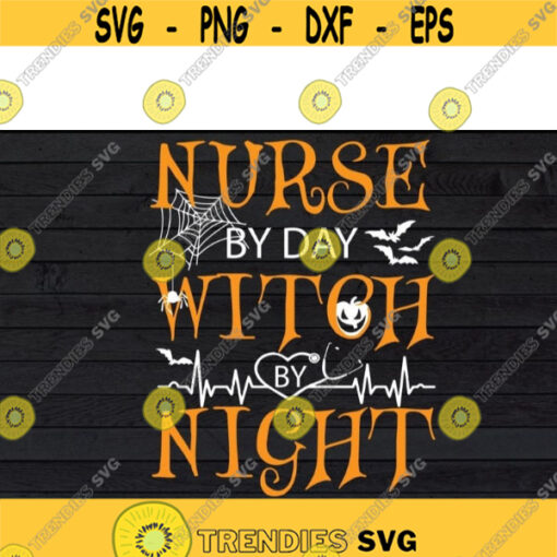 Nurse By Day Witch By Night svg Halloween svg files for cricutDesign 295 .jpg