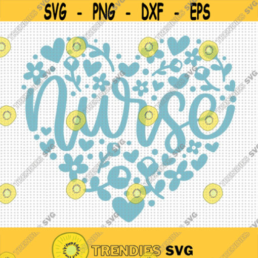 Nurse Floral Heart SVG Heart Svg Proud Nurse Svg Nurse Life Svg Nurse Love Svg Thankful Nurse Svg Nurse Shirt Svg Nurse Cut Files Design 356