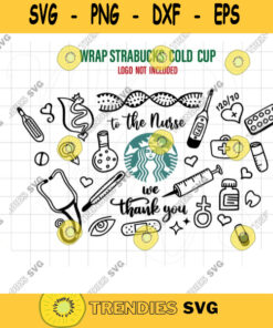 Nurse Fuel Starbucks svg To the nurse we thank you svg Nurse Fuel SVG DIY for Cricut Starbucks cup svg 24oz Venti Cold Cup Thank nurse 567