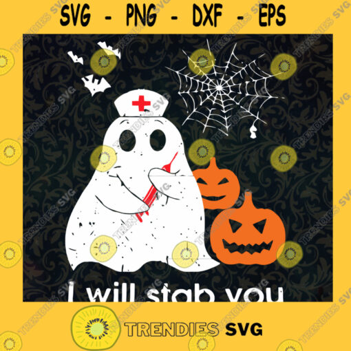 Nurse Ghost I Will Stab You Svg Cute Ghost Svg Nurse Gift Svg Spiderweb Svg Halloween Svg Cricut Design
