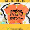 Nurse Halloween Spook Tacular Nurse Svg Files For Cricut Nursing svg Spooky Shirt RN Svg Medical SVG CNA Svg Pediatric Nurse Design 284