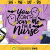 Nurse Halloween Svg Funny Quote Svg Dxf Eps Png You Cant Scare Me Im A Nurse Svg Halloween Clipart Fall Cut Files Silhouette Cricut Design 1389 .jpg