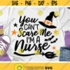 Nurse Halloween Svg Funny Quote Svg Dxf Eps Png You Cant Scare Me Im A Nurse Svg Halloween Cut Files Fall Clipart Silhouette Cricut Design 767 .jpg