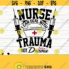 Nurse I Can Deal With Trauma Not Drama Funny Nurse Svg Nurse Quote Svg Nursing Svg Nurse Life Svg Scrub Svg Medical Svg Nurse Cut File Design 206