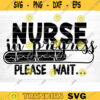 Nurse In Progress Please Wait Svg File Nurse In Progress Printable Vector Clipart Nurse Cricut Decal Nurse Sign Svg Nurse Quote Svg Design 210 copy