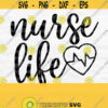 Nurse Life Svg Nurse Shirt Svg Nurse Svg Designs RN Svg Heartbeat Svg Nursing Svg Files for Cricut Medical Svg Nurse Cut Files Design 642