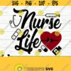 Nurse Life Svg Nurse Svg Nurse Quote Svg Nursing Svg Medical Svg Healthcare Svg Nurse Shirt Svg Nurse Gift Svg Nurse Cut File Design 630