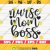 Nurse Mom Boss SVG Cut File Cricut Commercial use Silhouette Clip art Vector Printable Nurse life SVG Nurse Shirt Design 868