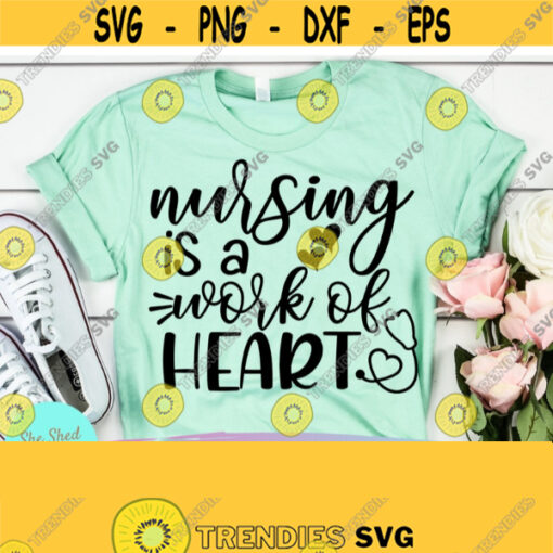 Nurse SVG Files for Silhouette Nursing Is A Work Of Heart Nurse Life Svg Nurse shirt svg Nursing svg RN svg Nursing Student svg Design 415