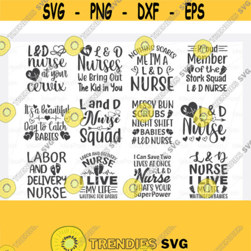 Nurse SVG Labor and Delivery Nurse Nurse Svg Bundle Nurse Quotes Svg L D Nurse Svg Nurse Life Svg Svg Dxf Cut Files for Crafters