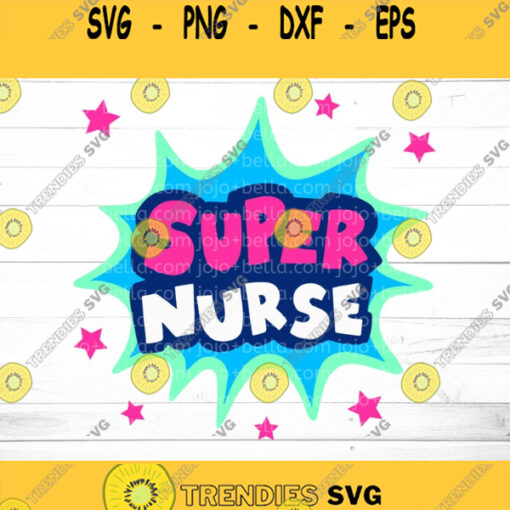 Nurse SVG Super Nurse Svg Nurses Week Nurse Appreciation Nurse SVG Svg File Cricut Cameo Silhouette Nurse File Nursing Svg