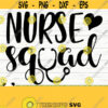 Nurse Squad Funny Nurse Svg Nurse Quote Svg Nurse Life Svg Nursing Svg Medical Svg Healthcare Svg Nurse Shirt Svg Nurse Cut File Design 351