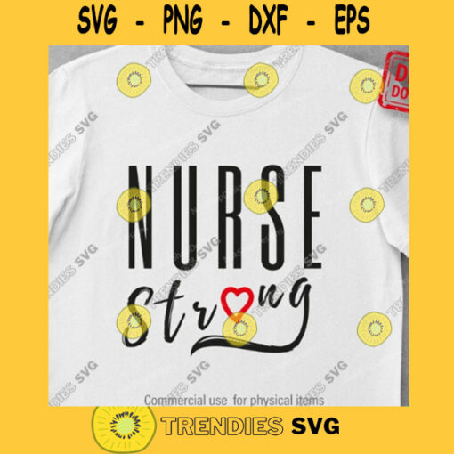 Nurse Strong SVG Nurses 2021 SVG Cricut SVGs Files DXF for silhouette quarantine svg Nurse svg heart cut files for Cricut Strong girl 550