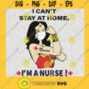 Nurse Super Woman Svg Nurse Life Svg I Cant Stay At Home Svg Nursing Job Svg