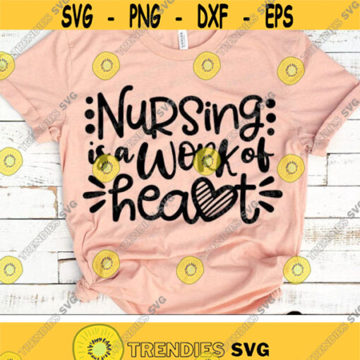Nurse Svg Nursing is a Work of Heart Svg Love Nursing Cut Files Nurse Quote Svg Dxf Eps Png Nurse Shirt Design Cricut Silhouette Design 2464 .jpg