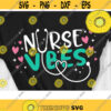 Nurse Vibes SVG Nurse Life Svg HealthCare Quote Svg Mom Nurse Svg Design 803 .jpg
