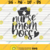 Nurse mom boss SVG Nurse life saying Cut File clipart printable vector commercial use instant download Design 274