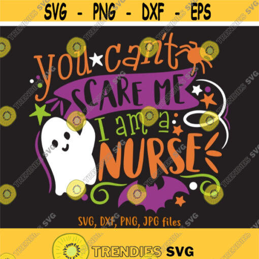 Nurse svg Nurse Halloween Shirt svg file You Cant Scare Me Im A Nurse SVG Funny Nurse Cut File Nurse Fall Autumn Saying svg Design 1153