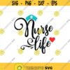 Nurse svg Nurse Life svg Nursing SVG nurse svg Cut Files svg files for cricut