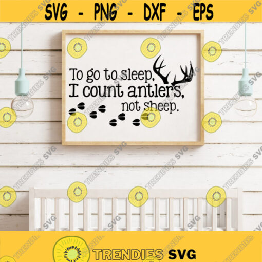 Nursery Svg Files To Go To Sleep I Count Antlers Not Sheep Deer Antlers Svg Kids Quotes Svg Nursery Cutting Files Design Svg Png Eps Dxf Design 54