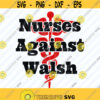 Nurses Against Walsh SVG For T Shirt Designs For Merch Print on demand design Png EPS Dxf Clip Art For Nurses Playing Cards Design 516
