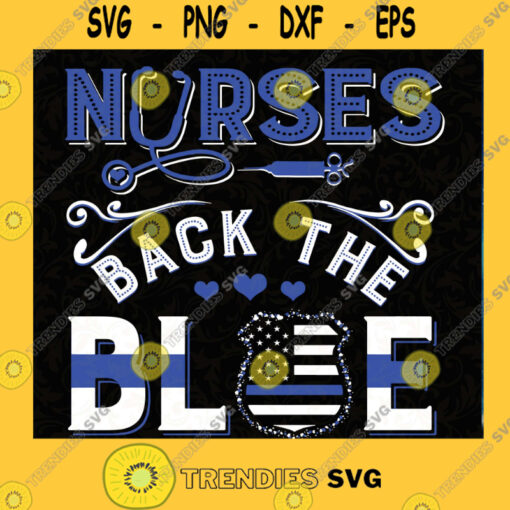 Nurses back the blue police SVG Thin blue line svg police svg Gun svg Back the blue svg flag svg SVG PNG EPS DXF Silhouette Cut Files For Cricut Instant Download Vector Download Print File