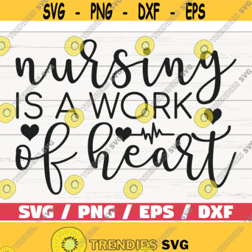 Nursing Is A Work Of Heart SVG Cut File Cricut Commercial use Silhouette Clip art Vector Printable Nurse life SVG Design 610