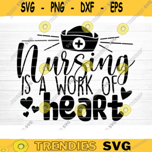 Nursing Is A Work Of Heart Svg File Nursing Is A Work Of Heart Printable Vector Clipart Funny Nurse Quote Svg Nurse Life Svg Nurse Decal Design 600 copy