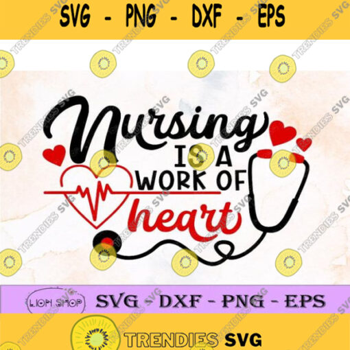 Nursing Is A Work Of Heart Svg Nursing Svg Clipart Png Digital Download