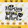 Nursing is a work of heart SVG Nurse Quote Cricut Cut Files INSTANT DOWNLOAD Nurse Gifts Nurse Svg Cameo File Nurse Shirt Iron on Shirt n594 Design 127.jpg