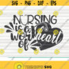 Nursing is a work of heart SVG Nurse life saying Cut File clipart printable vector commercial use instant download Design 294