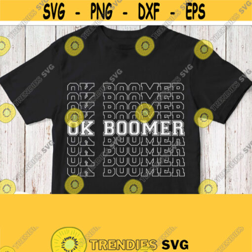 OK BOOMER SVG Ok Boomer Shirt Svg White Cuttable File For Cricut Silhouette Printable Iron on Vinyl Clipart Jpg Png Pdf Eps Pdf Image Design 789