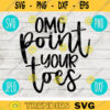 OMG Point Your Toes svg png jpeg dxf Commercial Use Vinyl Cut File Gift Dance Funny Competition Cute Graphic Design INSTANT DOWNLOAD 69