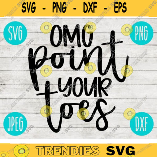 OMG Point Your Toes svg png jpeg dxf Commercial Use Vinyl Cut File Gift Dance Funny Competition Cute Graphic Design INSTANT DOWNLOAD 69