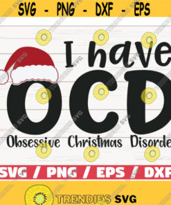 Obsessive Christmas Disorder SVG OCD SVG Cut File Cricut Commercial use Silhouette Dxf File Christmas shirt Winter Svg Design 710