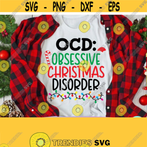 Obsessive Christmas Disorder Svg Funny Christmas Svg OCD Christmas Svg Dxf Eps Png Silhouette Cricut Digital Mom Svg Sayings Design 905