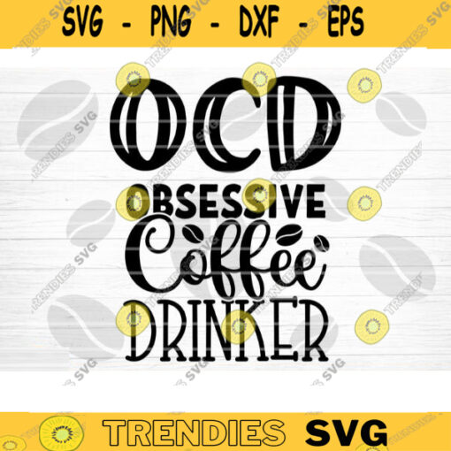 Obsessive Coffee Drinker SVG Cut File Coffee Svg Bundle Love Coffee Svg Coffee Mug Svg Sarcastic Coffee Quote Svg Silhouette Cricut Design 1250 copy