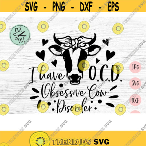 Obsessive Cow Disorder Svg Cow Svg Farm Svg Farm Cow Svg Farm Animal Svg Cow Clip Art Cow Cut File Cow Sayings Svg Svg Cow