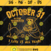 October 31 Is For Tourists I Live It All Year Svg Png